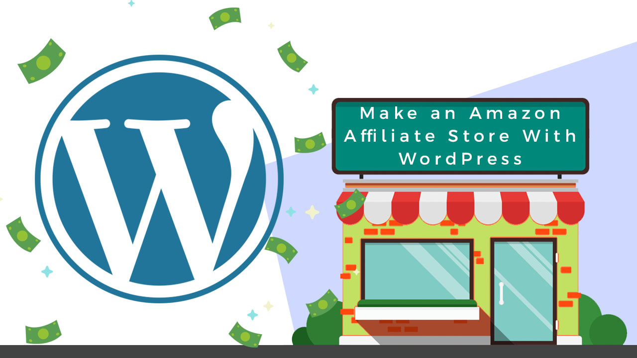 Make an Amazon Affiliate Store With WordPress