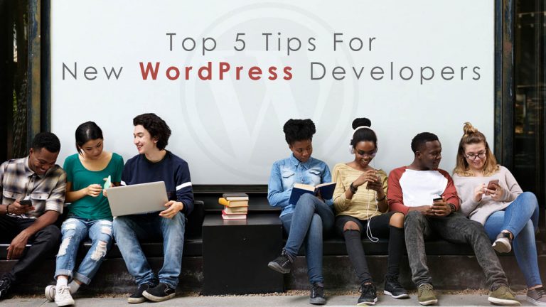 Top 5 Tips For New WordPress Developers