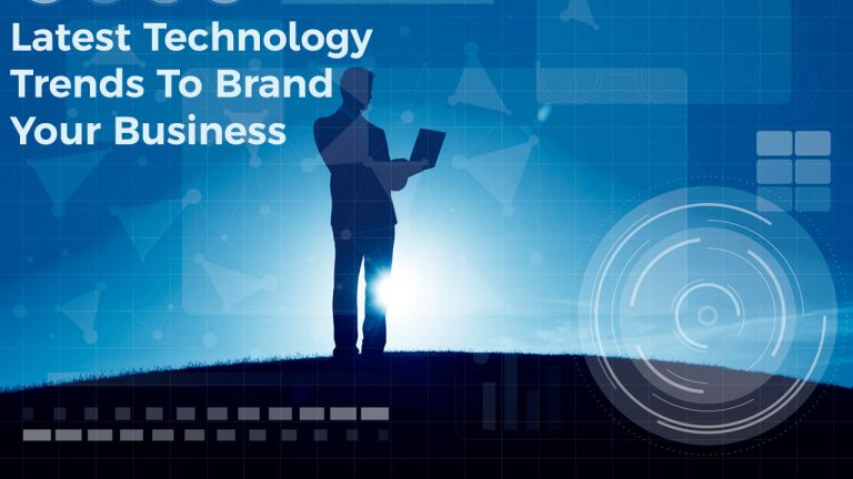Latest Technology Trends To Brand Your Business