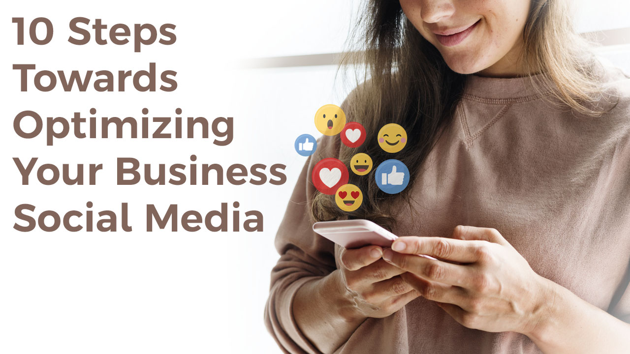 10 Steps Towards Optimizing Your Business Social Media