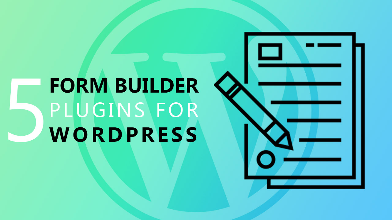 5 Best Form Builder Plugins For Your WordPress Website