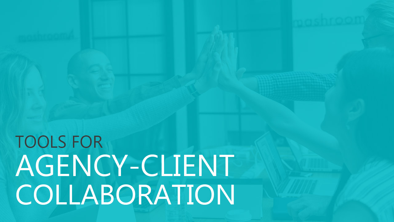 Tools For Agency-Client Collaboration