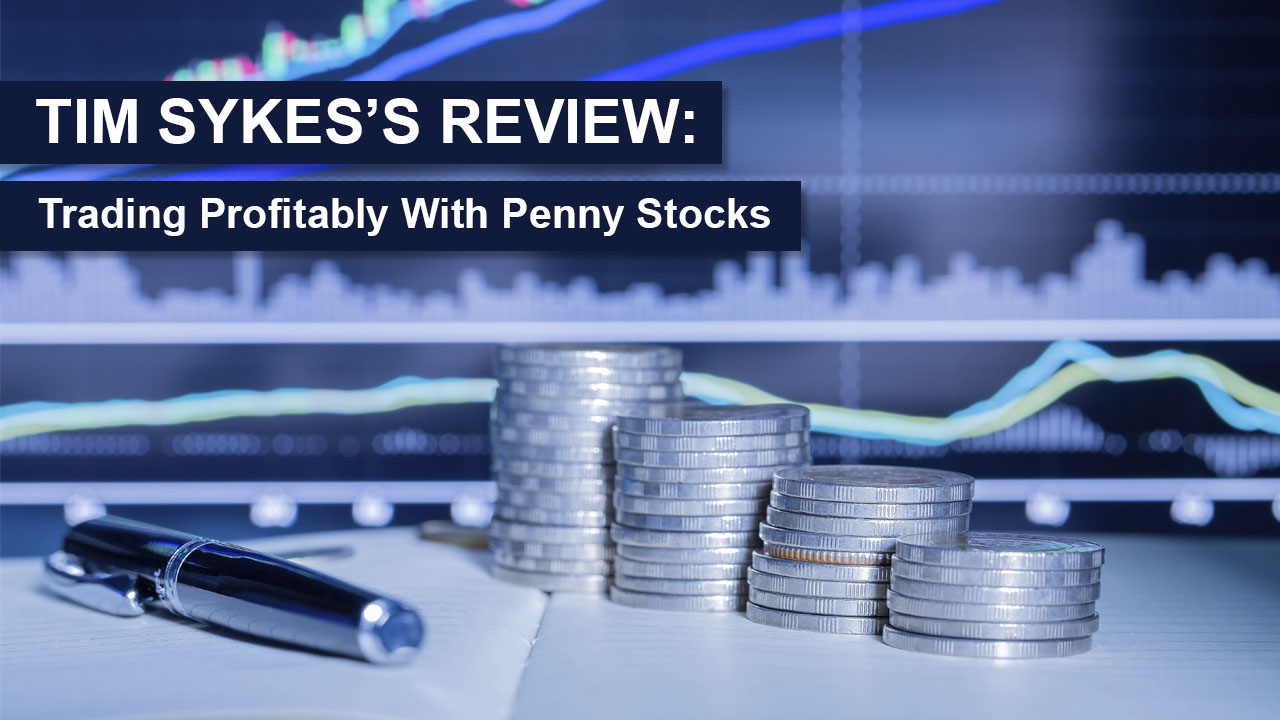 TIM SYKES REVIEW Trading Profitably With Penny Stocks