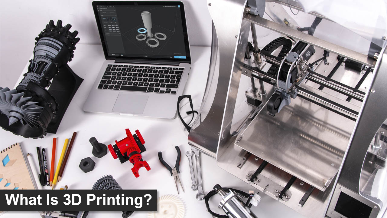 What Is 3D Printing? All You Need To Know