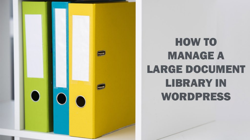 How To Manage A Large Document Library In WordPress