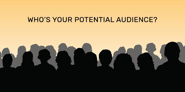 Who’s Your Potential Audience? 