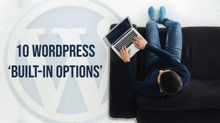 10 WordPress Built-In Options Everyone Should Know