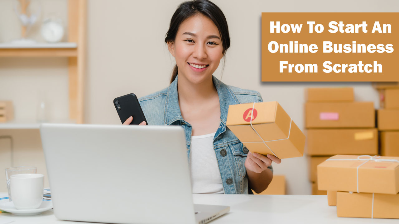 How To Start An Online Business From Scratch