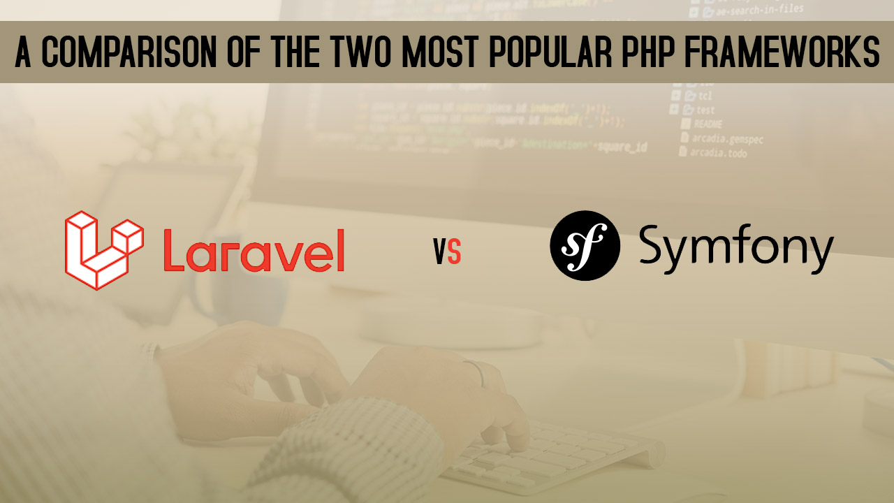 A comparison of the two most popular PHP frameworks