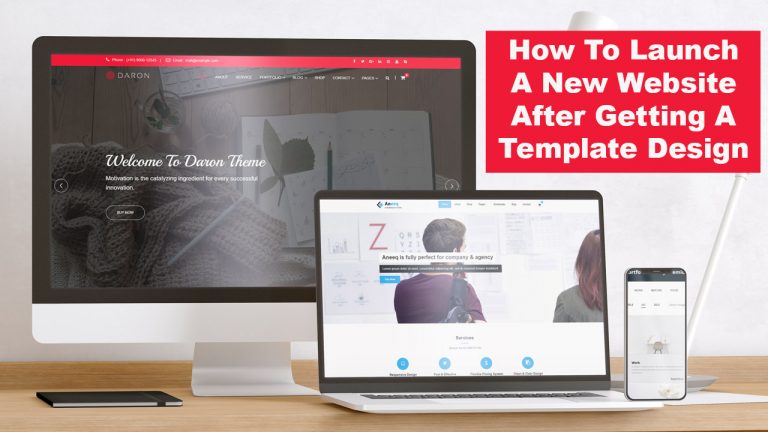 How To Launch A New Website After Getting A Template Design
