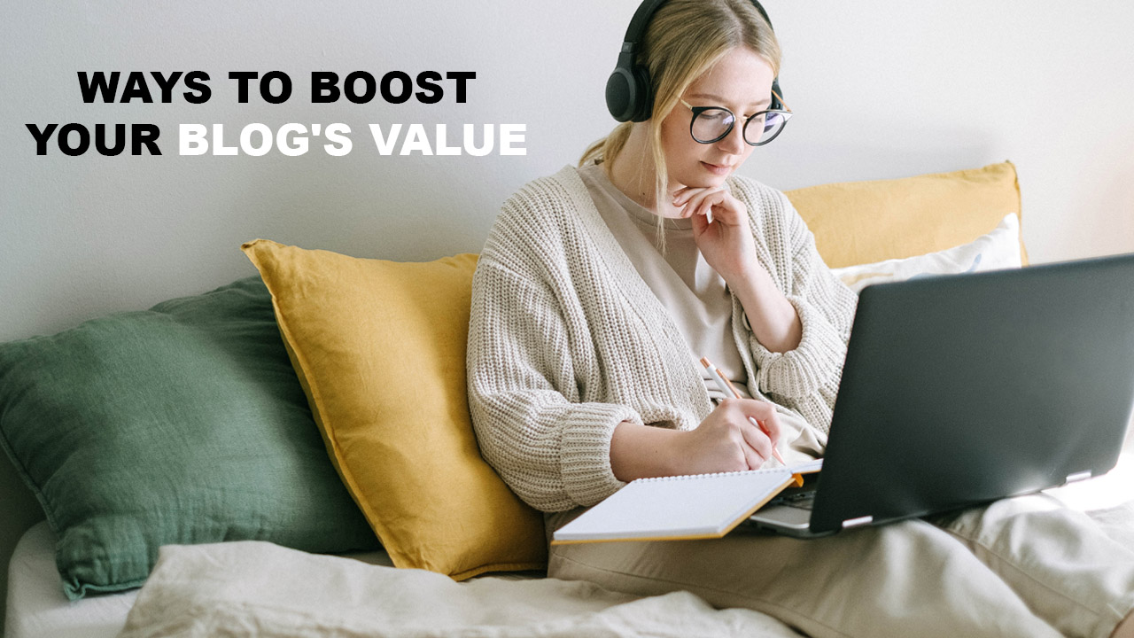5 Ways To Boost Your Blog’s Value