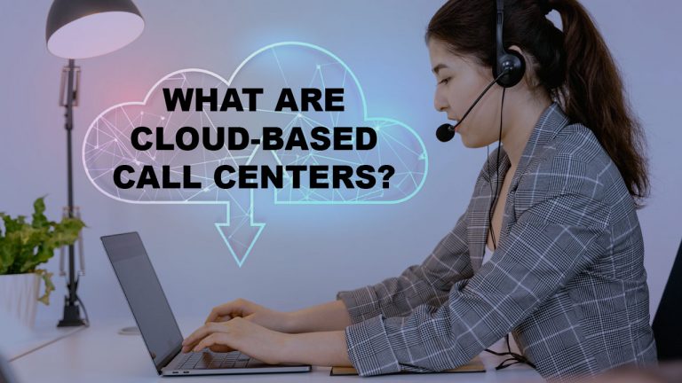 What Are Cloud-Based Call Centers