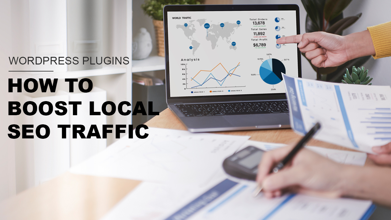 WordPress Plugins – How to Boost Local SEO Traffic
