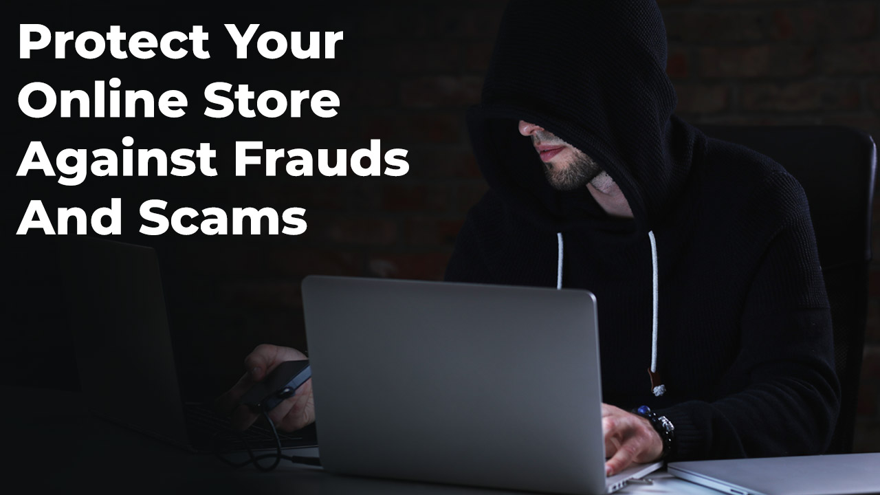 How To Protect Your Online Store Against Fraud And Scams