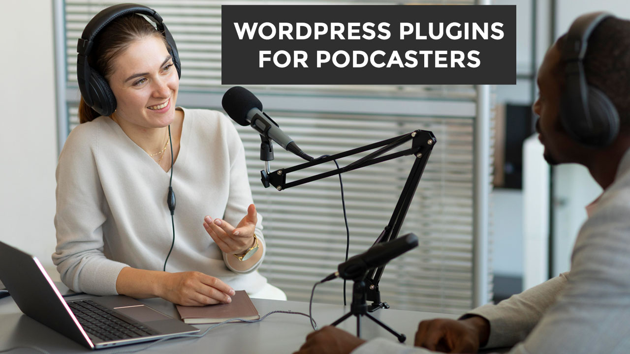 10 WordPress Plugins For Podcasters – Top Picks